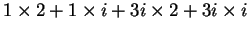 $\displaystyle 1\times 2 + 1 \times i + 3i \times 2 + 3i \times i$